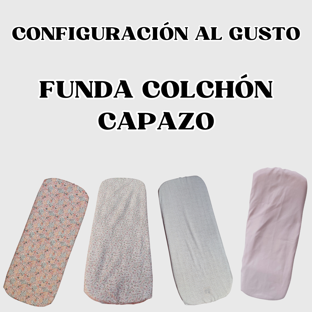 FUNDA COLCHÓN CAPAZO (A tu gusto)